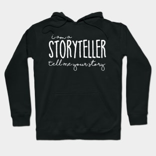 I am A storyteller, tell me your Story Hoodie